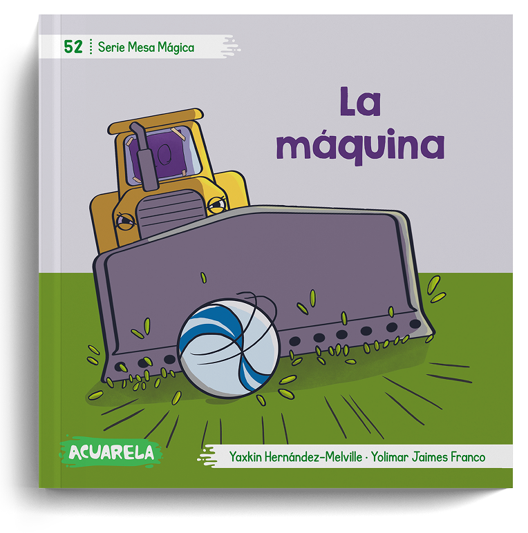 Cover of “La máquina”, book 52: June the excavator pushes a soccer ball across the grass.